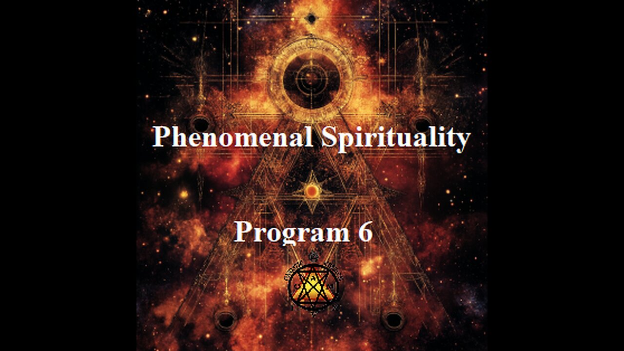 Phenomenal Spirituality Program 6