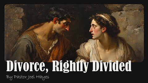 Divorce, Rightly Divided | Pastor Joel Hayes