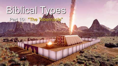 Biblical Types (Part 10): The Tabernacle