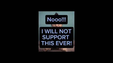 I Will NOT Support This Ever! 😣