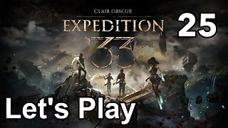 Let’s Play | Clair Obscur Expedition 33 - Part 25