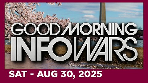 BREANNA MORELLO • GOOD MORNING INFOWARS • Saturday 8/30/25 • SHOCKING: BILL CLINTON CLINGING TO LIFE