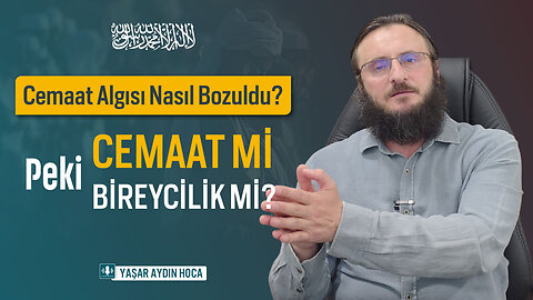Cemaat Algısı Nasıl Bozuldu Peki Cemaat mi Bireycilik mi