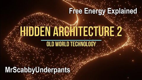 Hidden Architecture 2 - Old World Technology Explained - MrScabbyUnderpantsEsq