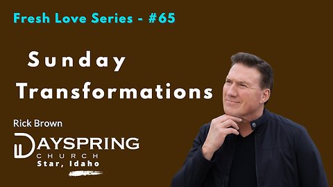 Fresh Love Series - Part 65 • Luke 24:1-35 • Pastor Rick Brown at Dayspring Church in Star, Idaho