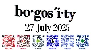 🎙️Bogosity Podcast for 27 July 2025