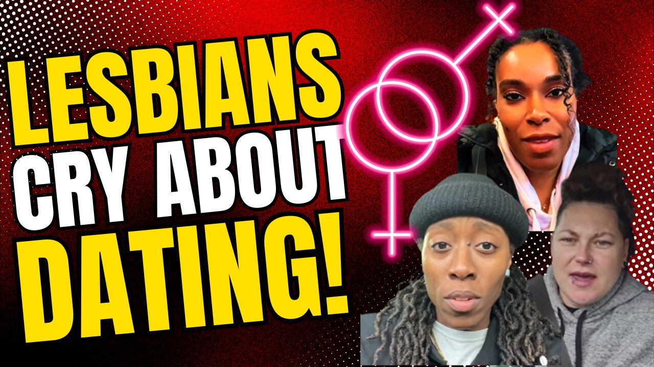 Lesbians CRY ABOUT DATING! They deal with the same foolishness that men do!