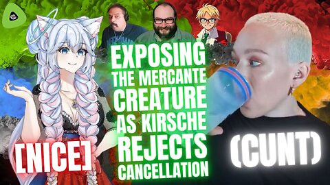 Exposing The Mercante Creature, As Kirsche REJECTS Cancellation