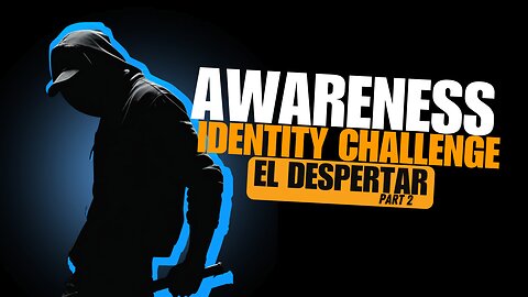 Identity Challenge: Awareness Part 2
