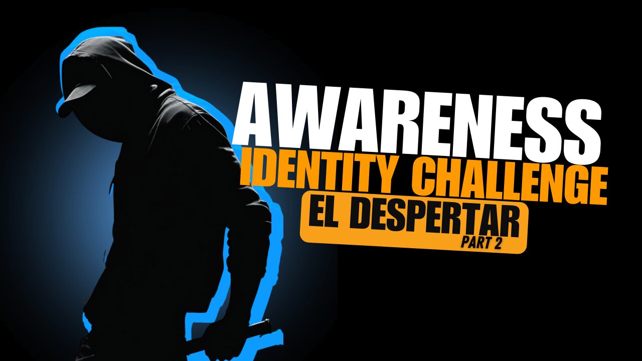 Identity Challenge: Awareness Part 2