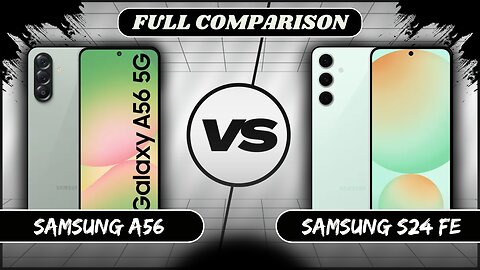 Samsung Galaxy A56 VS Samsung Galaxy S24 FE Full Comparison | Samsung A56 vs S24 FE