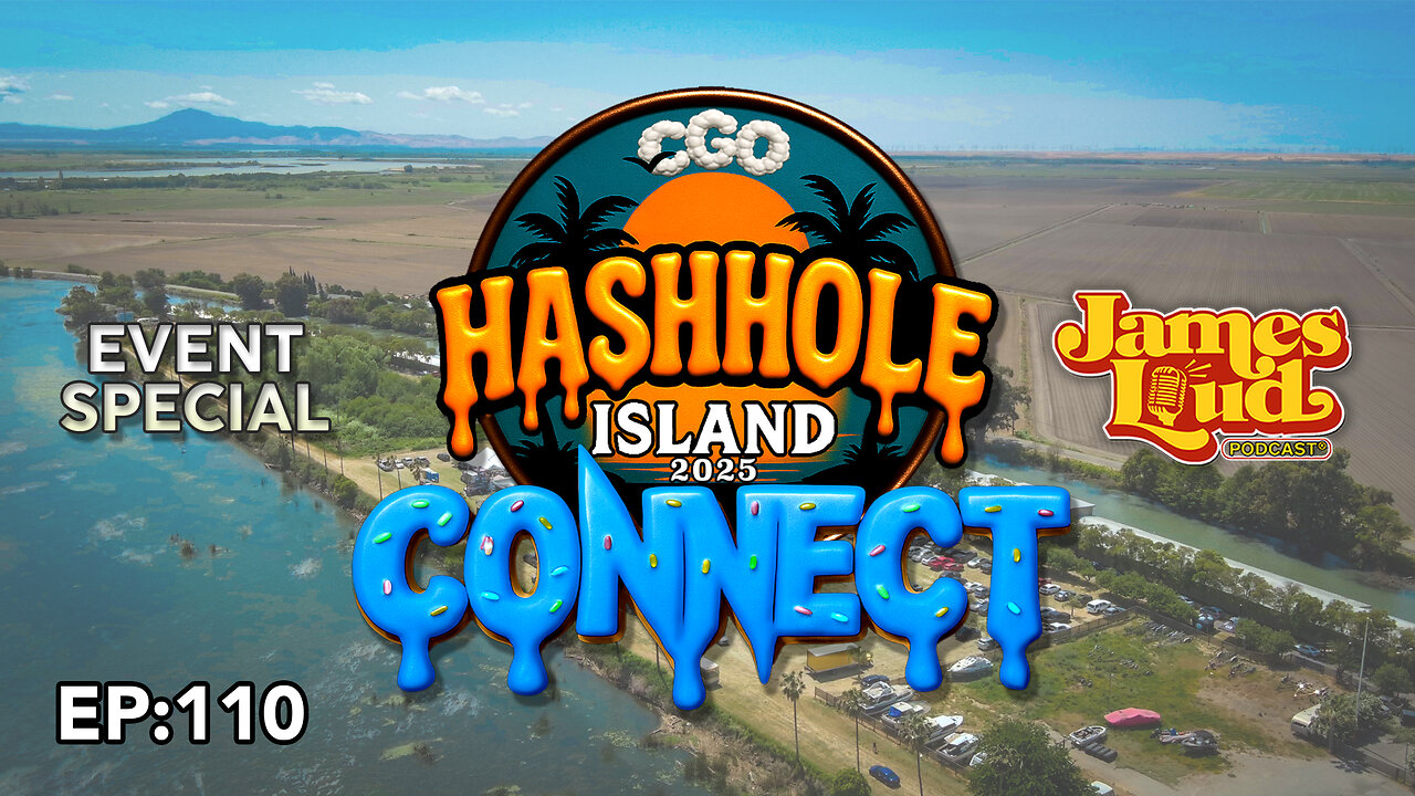 HASH HOLE ISLAND 2025 | James Loud Podcast EP#110
