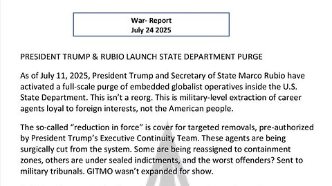 WAR REPORT - JULY 24 2025 - TRUMP AND RUBIO LAUNCH STATE DEPARTMENT PURGE