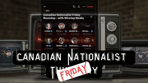 Canadian Nationalist Thursday on a Friday- with Wiretap Media