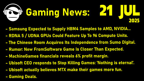 Gaming News | RDNA 5 | FromSoftware | MachineGames | Ubisoft vs Stop Killing Games | 21 JUL 2025