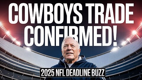 NFL Trade Deadline 2025: Jerry Jones Confirms Cowboys Trade