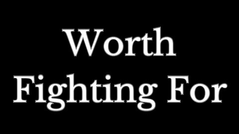 Worth Fighting For