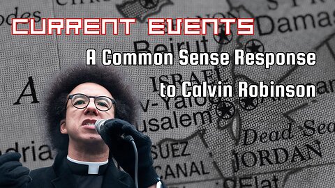 Current Events: A Common Sense Response to Calvin Robinson