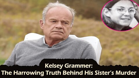 💔 Kelsey Grammer: The Harrowing Truth Behind His Sister’s Murder | Real Story Revealed | NEWSDRIFT