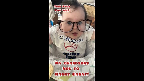 Harry Caray Baby. This Buds for you!