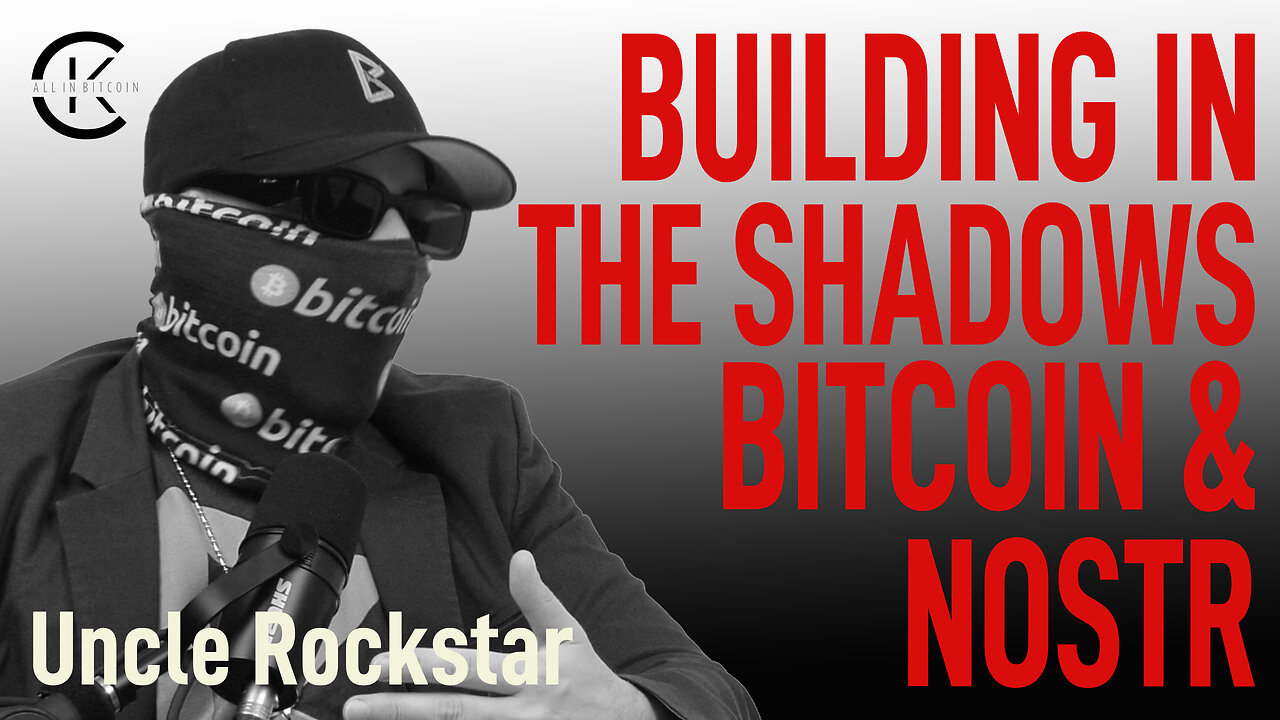 005 BUILDING IN THE SHADOWS: BITCOIN, NOSTR, PRIVACY & BTCPAY SERVER with Uncle Rockstar - All In Bitcoin With CK