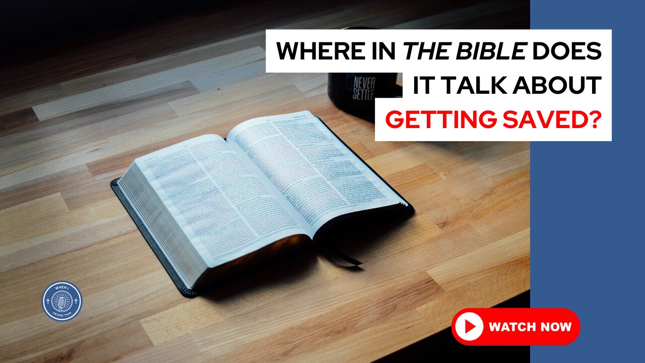 Where in the Bible does it talk about getting saved?