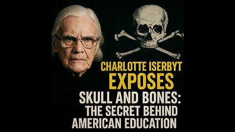 Charlotte Iserbyt on Skull and Bones: How a Secret Society Shaped U.S. Education