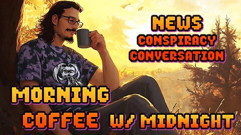 Morning Coffee w/ Midnight | Kremlin, Homeless Murderer, Chinese Fungus Into Michigan Lab....Wow....