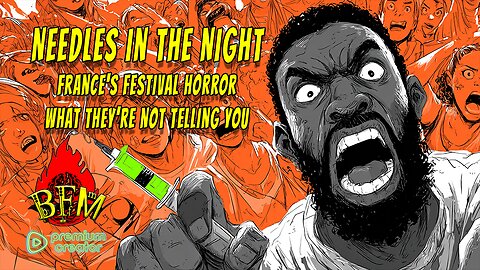 Needles in the Night: France's Festival Horror – What They’re Not Telling You