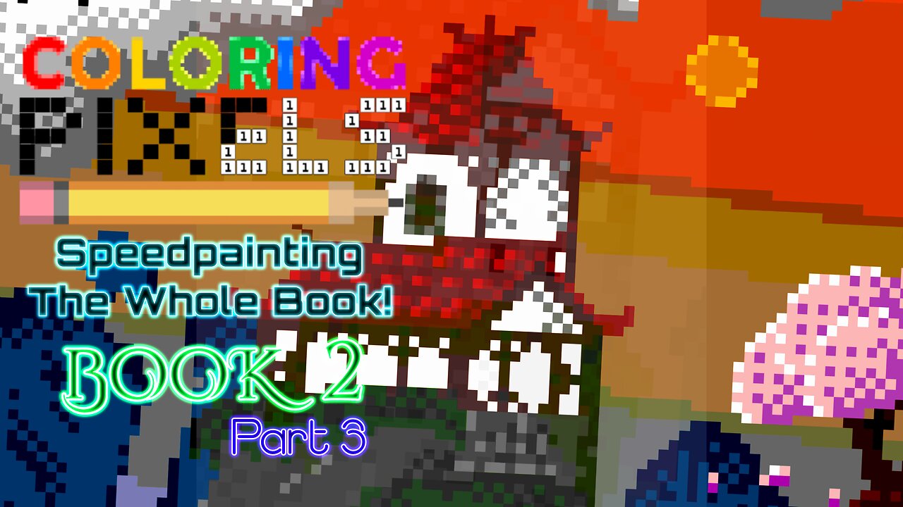 Coloring Pixels - Speedpainting The Whole Book! #2 (Part 3)