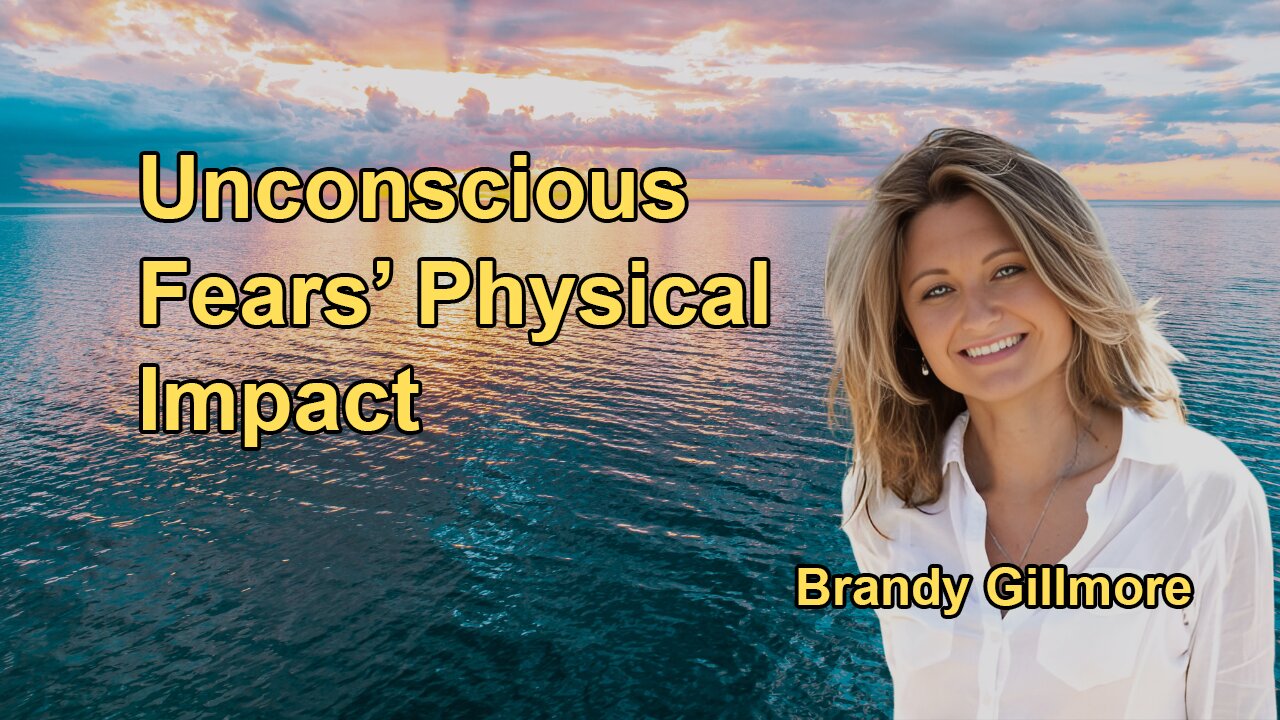 How Unconscious Fears and Emotional Patterns Can Manifest in Physical Symptoms with Brandy Gillmore