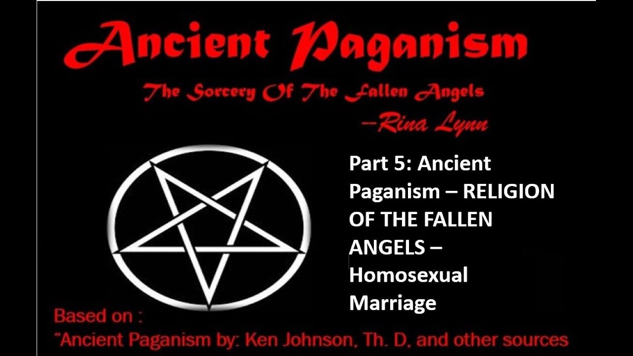 Part 5: Ancient Paganism – RELIGION OF THE FALLEN ANGELS – Homosexual Marriage