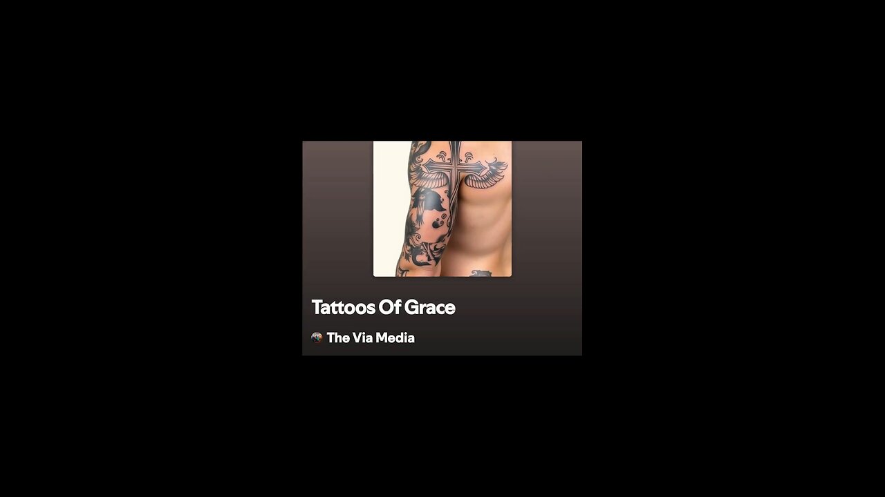 "Tattoos Of Grace" by: The Via Media