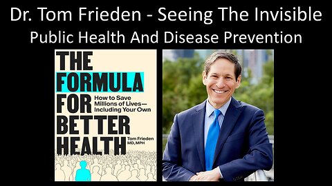 Dr. Tom Frieden - Seeing The Invisible - Public Health And Disease Prevention