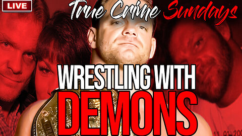 Wrestling With Demons | True Crime Sundays