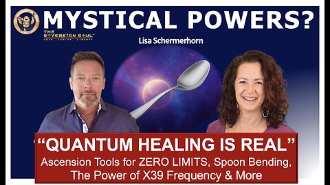 Unlock Your Quantum Self: X39, Healing Frequencies & Spoon Bending w/Lisa S.