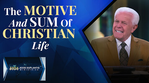 The Motive And Sum Of Christian Life