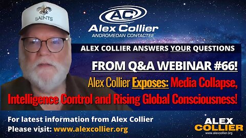 New Webinar! Alex Collier Exposes Media Collapse, Intelligence Control, Rising Global Consciousness!