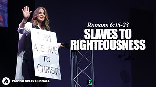 Romans Part 13: SLAVES TO RIGHTEOUSNESS - Rom. 6:15-23 | Pastor Kelly Hudnall (Message Only)