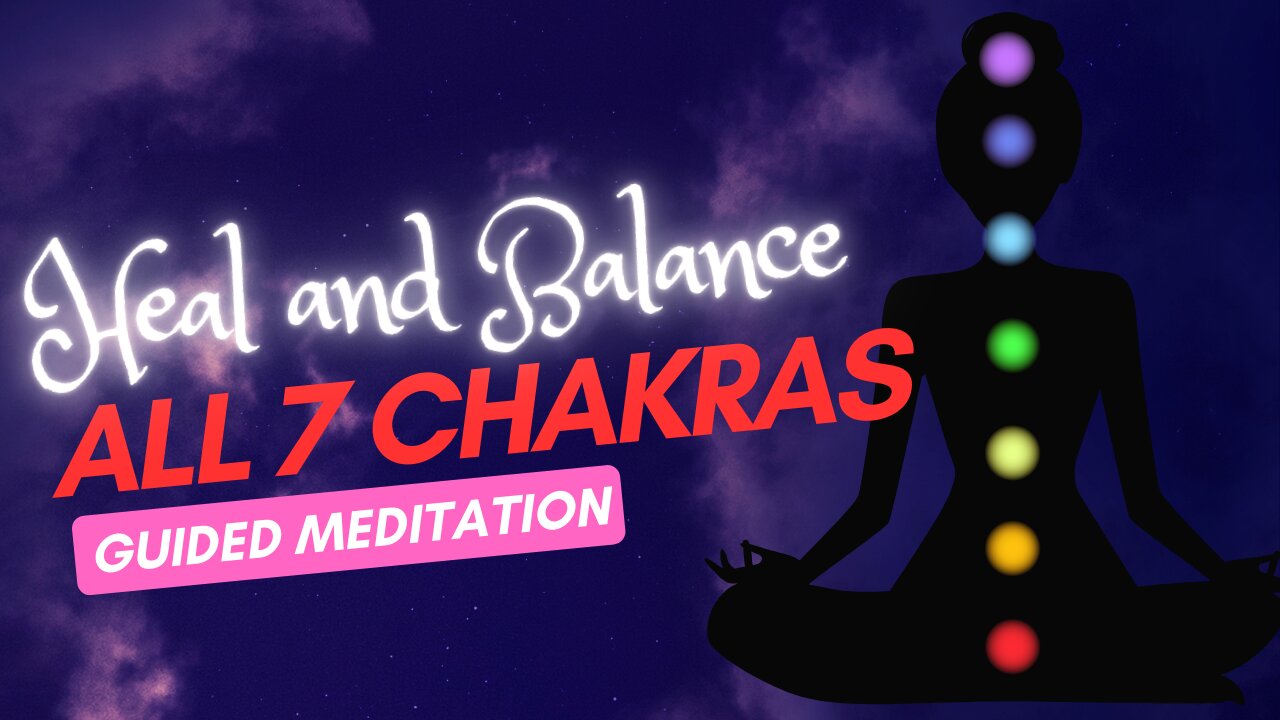 Guided Meditation to Heal and Balance All 7 Chakras