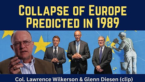 Lawrence Wilkerson (clip): Collapse of Europe Predicted in 1989