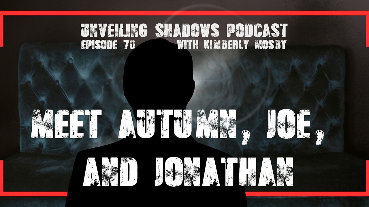Meet Autumn, Joe & Jonathan: Targeted Voices Expose Global Abuse & Fight Back | Unveiling Shadows 70