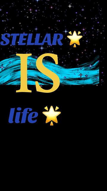 Stellar is Life