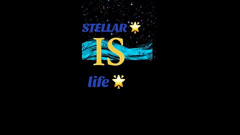 Stellar is Life