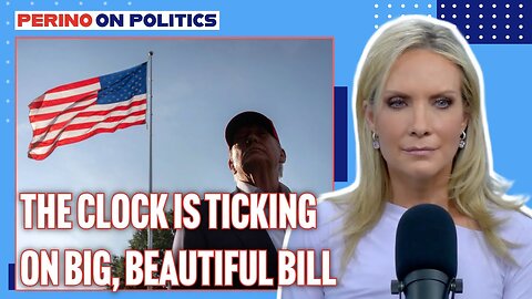 What Will Happen With Trump's "Big, Beautiful Bill"? | Perino on Politics