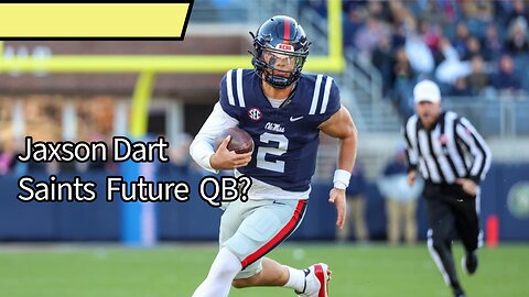 Should the New Orleans Saints Draft Jaxson Dart in the First Round?