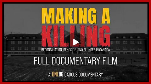 Documentary: 'Making a Killing' 🪶 Exposing the Lies of Indigenous Children Deaths in BC and UNDRIP