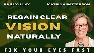 Improve Your Eyesight Naturally | Katrina Patterson on Vision Healing & Eye Health