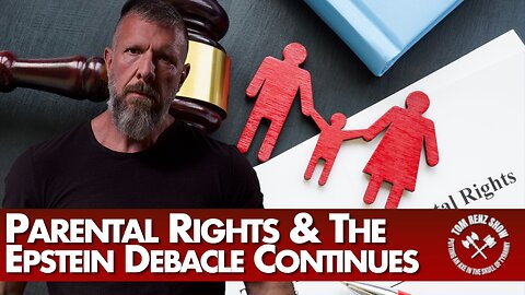 Parental Rights & The Epstein Debacle Continues
