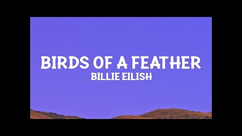 Billie Eilish - BIRDS OF A FEATHER